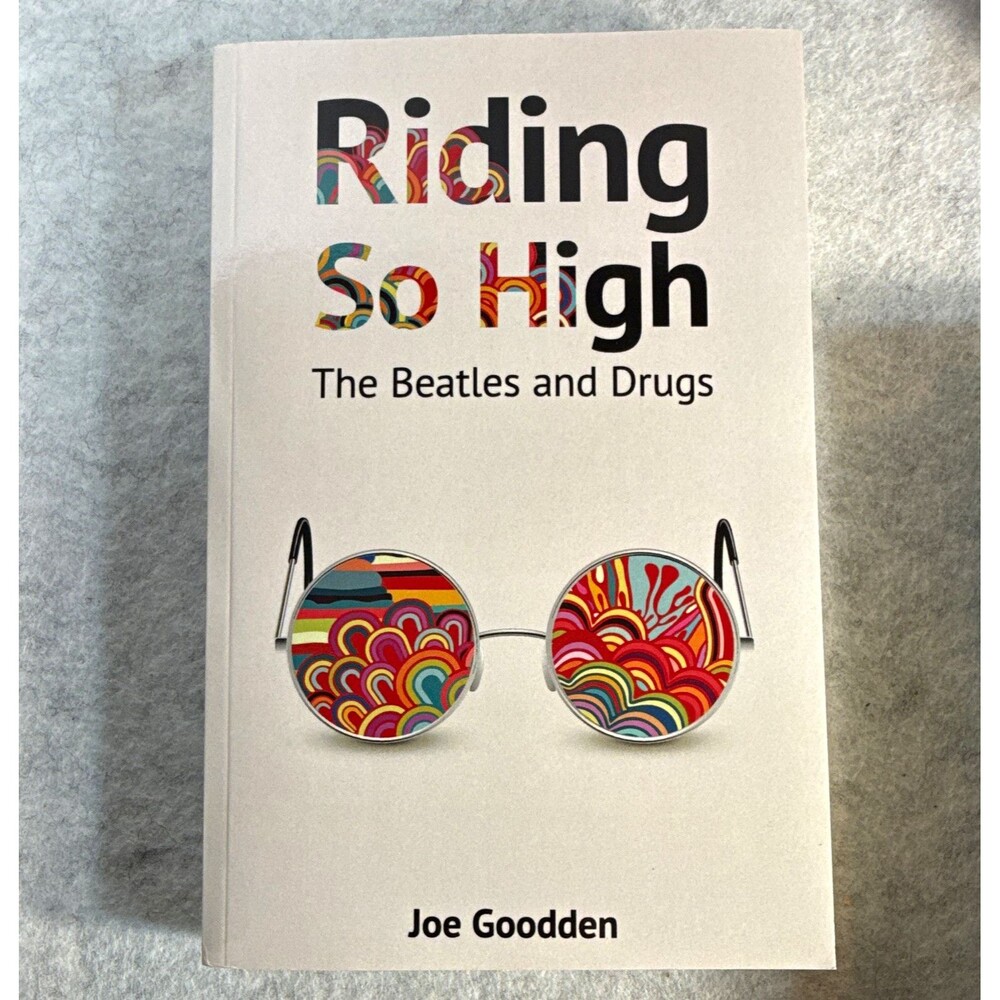 Riding So High: The Beatles and Drugs Joe Goodden PB Illus 2017